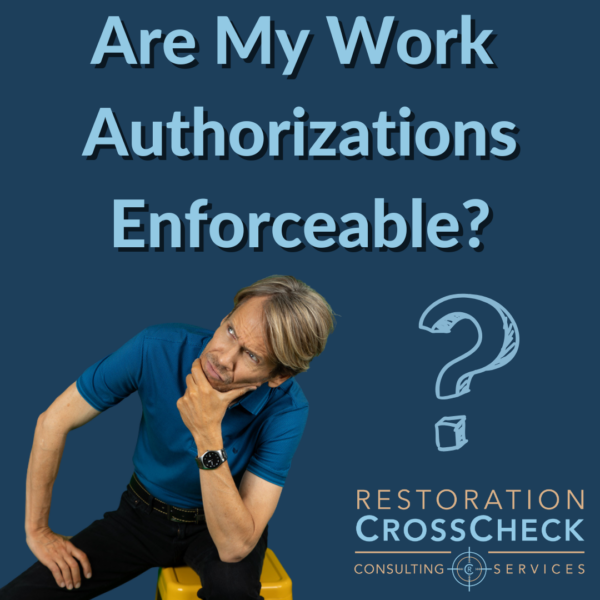 Restoration Expert Briefing #12: Are My Work Authorizations Enforceable?